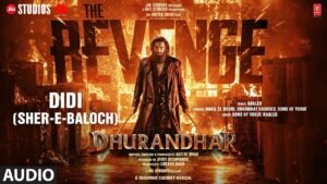 (Sher-E-Baloch) Didi Lyrics (दीदी )– Dhurandhar The Revenge