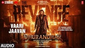 Vaari Jaavan Lyrics (वारि जावां)  – Dhurandhar The Revenge
